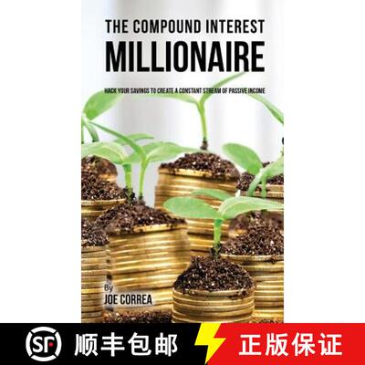 【3-4周达】The compound interest millionaire: Hack your savings to create a constant stream of passiv... [9781635316124]