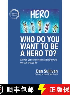 【3-4周达】Who do you want to be a hero to?: Answer just one question and clarify who you can always be [9781640858060]