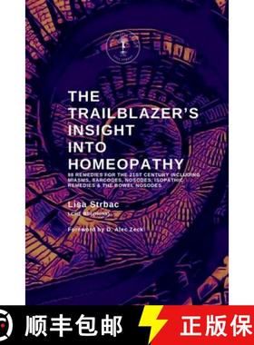 预订 The Trailblazer's Insight Into Homeopathy: 88 Remedies for the 21st Century Including Miasms, Sa... [9781399998239]