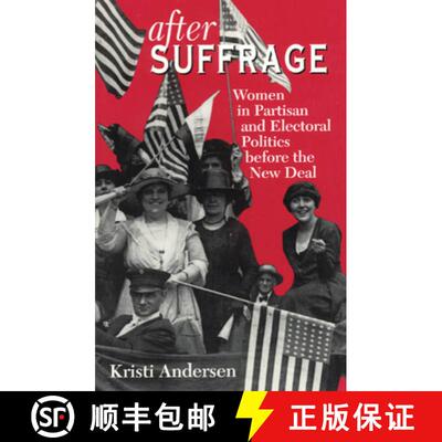 预订 After Suffrage – Women in Partisan and Electoral Politics before the New Deal [9780226019574]