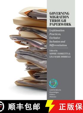 【3-4周达】Governing Migration Through Paperwork: Legitimation Practices, Exclusive Inclusion and Dif... [9781805396116]