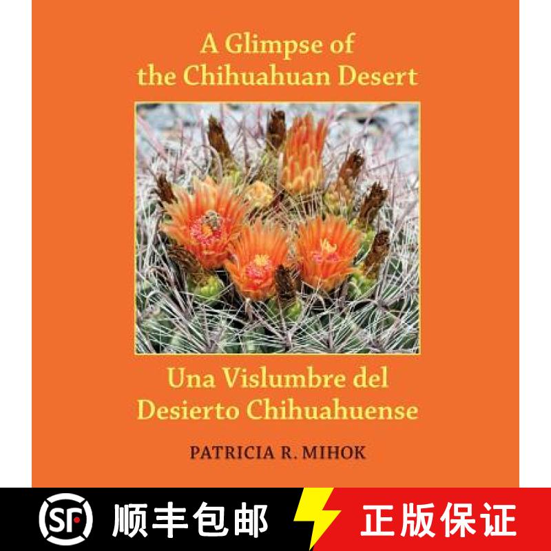 【3-4周达】A Glimpse of the Chihuahuan Desert: Una Vislumbre del Desierto Chihuahuense [9780991573806]