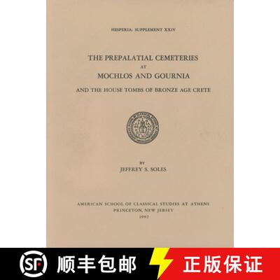 【3-4周达】The Prepalatial Cemeteries at Mochlos and Gournia and the House Tombs of Bronze Age Crete [9780876615249]