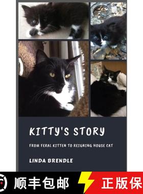 预订 Kitty's Story: From Feral Kitten to Reigning Housecat [9781734210804]