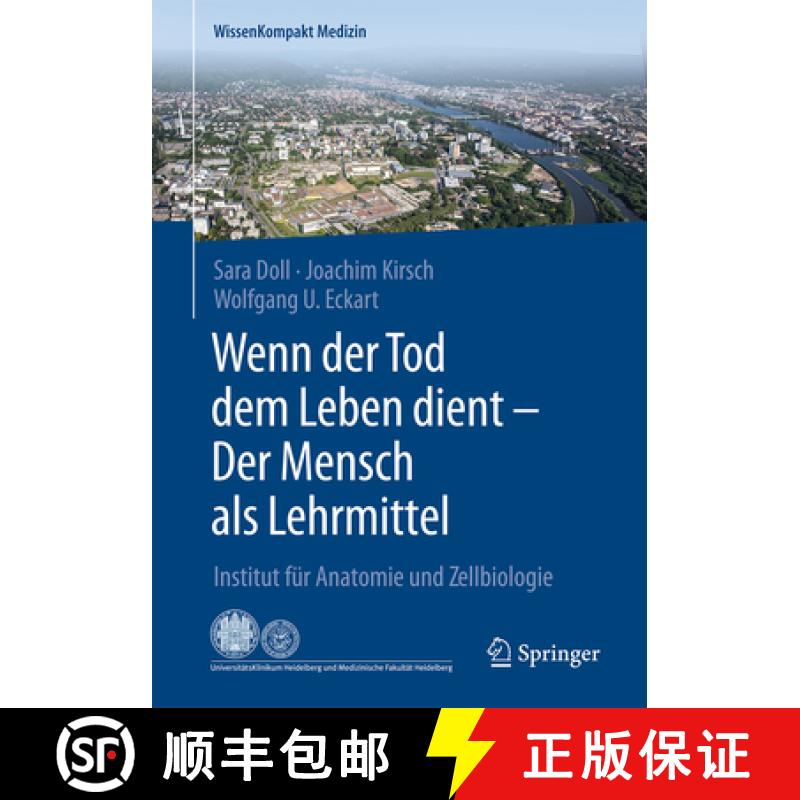 【3-4周达】Wenn Der Tod Dem Leben Dient - Der Mensch ALS Lehrmittel: Institut Für Anatomie Und Zellb... [9783662526736]