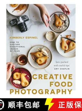 【3-4周达】Creative Food Photography: How to Capture Exceptional Images of Food [9781527258358]
