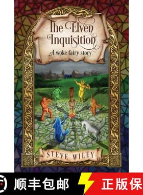 【3-4周达】The Elven Inquisition: A Woke Fairy Story [9780998149295]