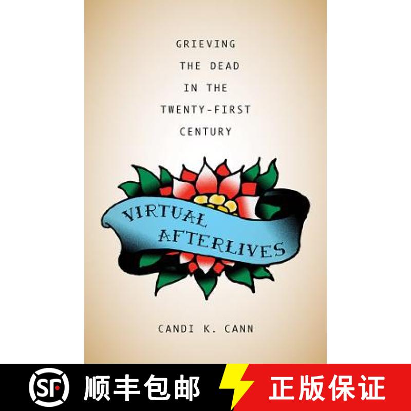 【3-4周达】Virtual Afterlives: Grieving the Dead in the Twenty-First Century [9780813168326]