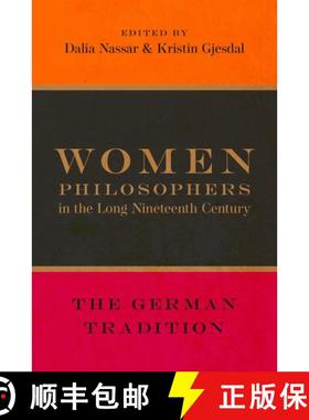 【3-4周达】Women Philosophers in the Long Nineteenth Century: The German Tradition [9780190868031]