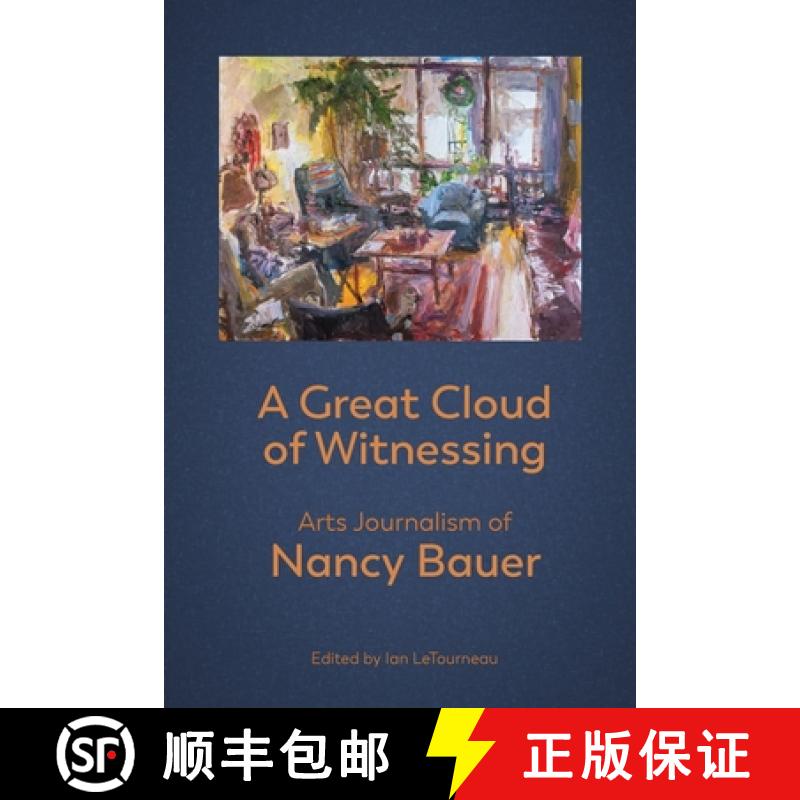 【4周达】A Great Cloud  of Witnessing: Arts Journalism of  Nancy Bauer [9781988299556]