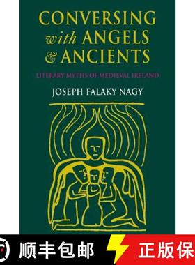 【3-4周达】Conversing with Angels and Ancients: Literary Myths of Medieval Ireland [9780801483684]