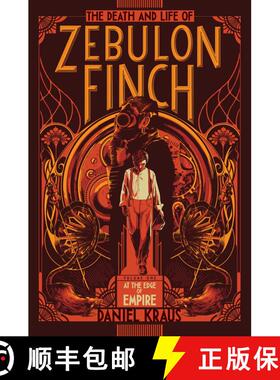 【3-4周达】The Death and Life of Zebulon Finch, Volume One, 1: At the Edge of Empire [9781481411394]