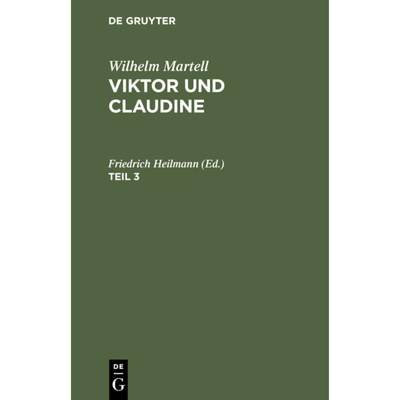 预订 Wilhelm Martell: Viktor Und Claudine. Teil 3 [9783112427491]