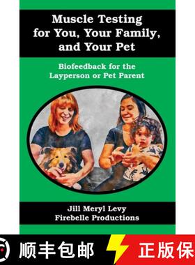 预订 Muscle Testing for You, Your Family, and Your Pet: Biofeedback for the Layperson or Pet Parent [9780981907956]