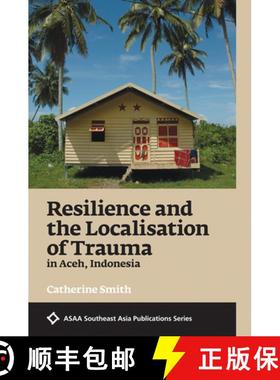 预订 Resilience and the Localisation of Trauma in Aceh, Indonesia [9789814722605]