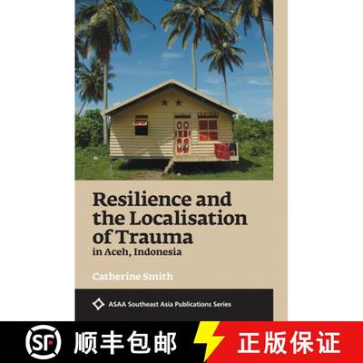 预订 Resilience and the Localisation of Trauma in Aceh, Indonesia [9789814722605]