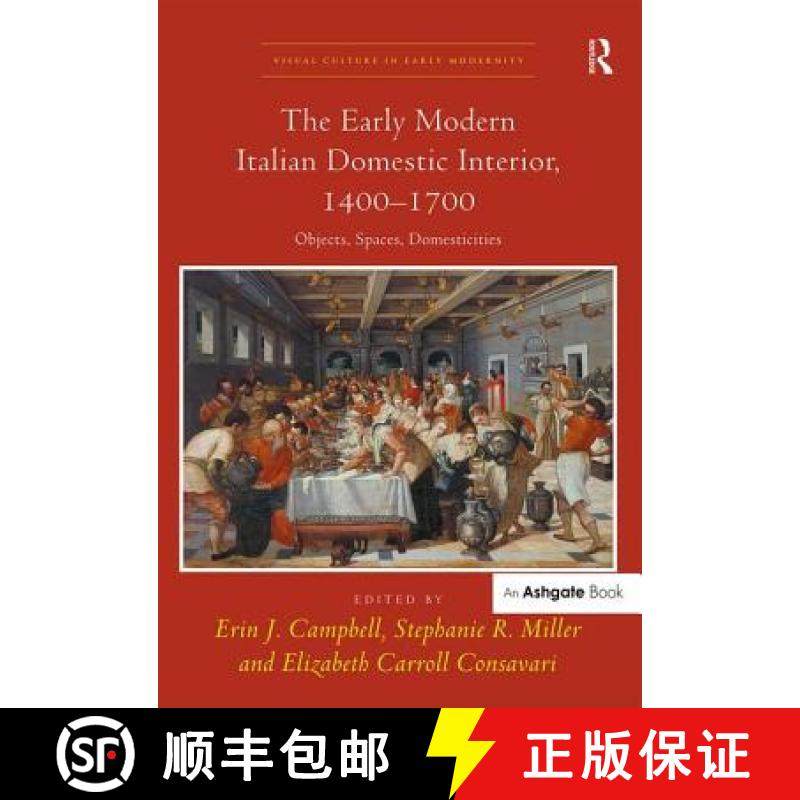 【3-4周达】The Early Modern Italian Domestic Interior, 1400-1700: Objects, Spaces, Domesticities [9781409468110]