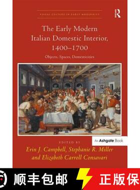 【3-4周达】The Early Modern Italian Domestic Interior, 1400-1700: Objects, Spaces, Domesticities [9781409468110]