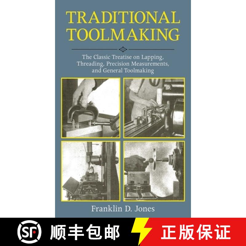 【3-4周达】Traditional Toolmaking: The Classic Treatise on Lapping, Threading, Precision Measurements... [9781616085537]