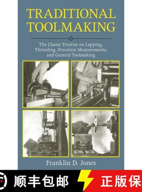 【3-4周达】Traditional Toolmaking: The Classic Treatise on Lapping, Threading, Precision Measurements... [9781616085537]
