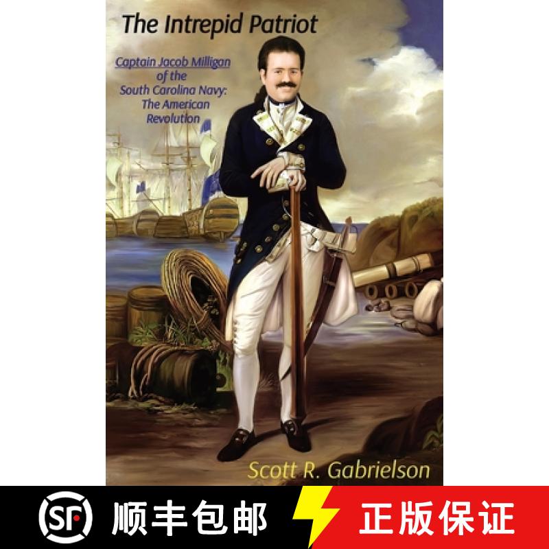 预订 The Intrepid Patriot - Captain Jacob Milligan of the South Carolina Navy: The American Revolution [9781087892672]