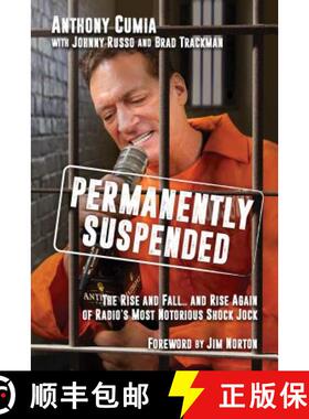 【3-4周达】Permanently Suspended: The Rise and Fall... and Rise Again of Radio's Most Notorious Shock... [9781642932874]