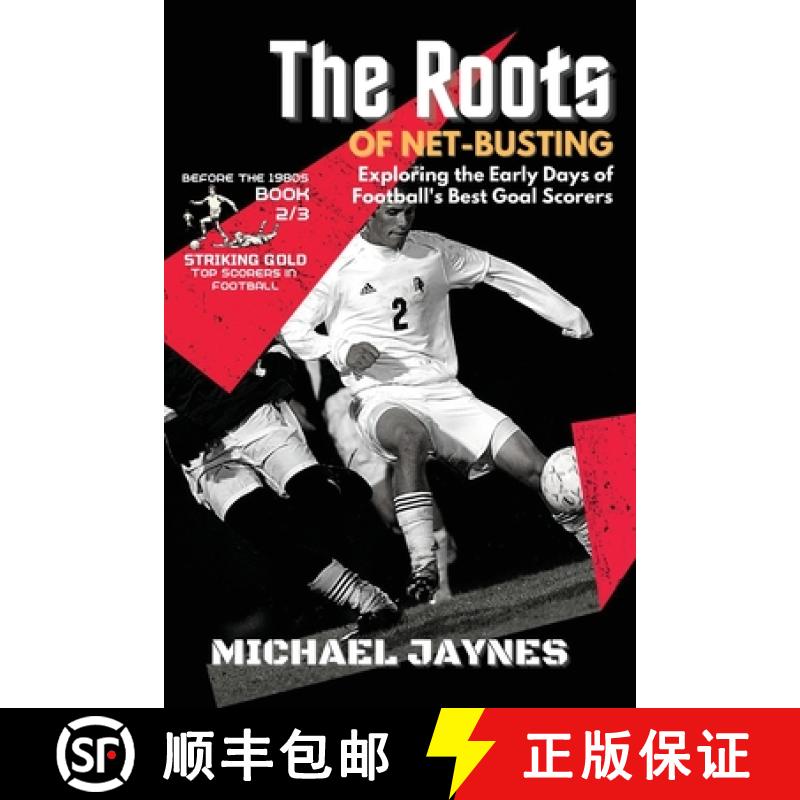 【3-4周达】The Roots of Net-Busting-Exploring the Early Days of Football's Best Goal Scorers: The Fie... [9785782187415]