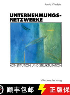 【3-4周达】Unternehmungsnetzwerke : Konstitution und Strukturation [9783531131009]