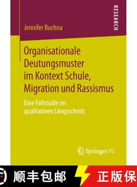 【3-4周达】Organisationale Deutungsmuster Im Kontext Schule, Migration Und Rassismus: Eine Fallstudie... [9783658257439]