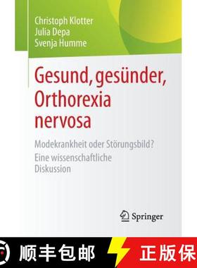 【3-4周达】Gesund, Gesunder, Orthorexia Nervosa: Modekrankheit Oder Stoerungsbild? Eine Wissenschaftl... [9783658074050]