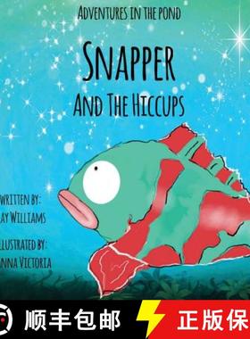 【3-4周达】Adventures In The Pond: Snapper And The Hiccups [9781913165055]
