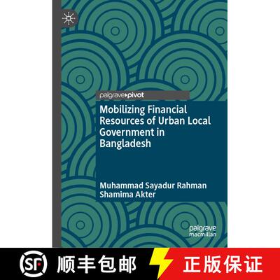【3-4周达】Mobilizing Financial Resources of Urban Local Government in Bangladesh [9789819628551]