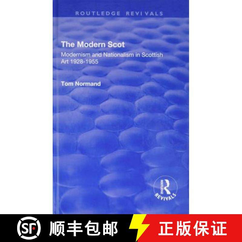 【3-4周达】The Modern Scot: Modernism and Nationalism in Scottish Art, 1928-1955: Modernism and Natio... [9781138728462]
