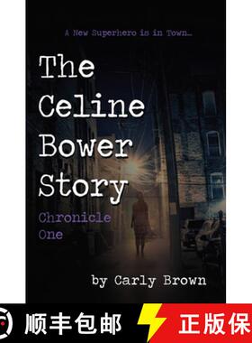 【3-4周达】The Celine Bower Story: Chronicle One [9781771614764]
