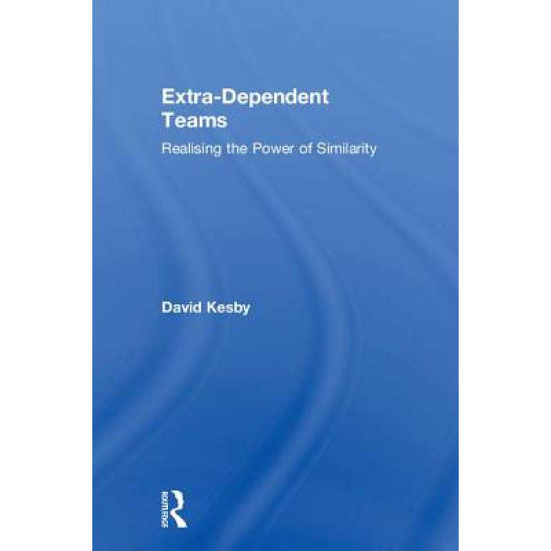 预订 Extra-Dependent Teams: Realising the... [9781138106512]怎么看?