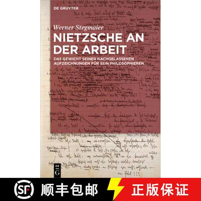 【3-4周达】精装 Nietzsche an der Arbeit – Das Gewicht seiner nachgelassenen Aufzeichnungen für sein... [9783110998054]