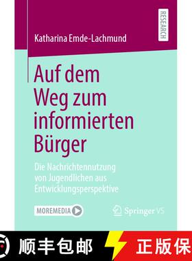 【3-4周达】Auf dem Weg zum informierten Bürger : Die Nachrichtennutzung von Jugendlichen aus Entwick... [9783658478339]