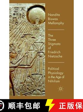 【3-4周达】The Three Stigmata of Friedrich Nietzsche : Political Physiology in the Age of Nihilism (1... [9781349328383]