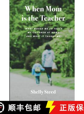 预订 When Mom is the Teacher: What moved me to teach my children at home and what it taught me [9781257080106]