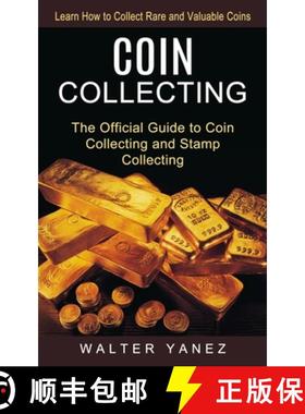 预订 Coin Collecting: Learn How to Collect Rare and Valuable Coins (The Official Guide to Coin Collec... [9781774854082]