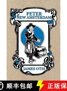 【3-4周达】Peter of New Amsterdam: A story of Old New York [9780979087622]