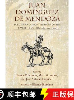 【3-4周达】Juan Domínguez de Mendoza: Soldier and Frontiersman of the Spanish Southwest, 1627–1693 [9780826351166]