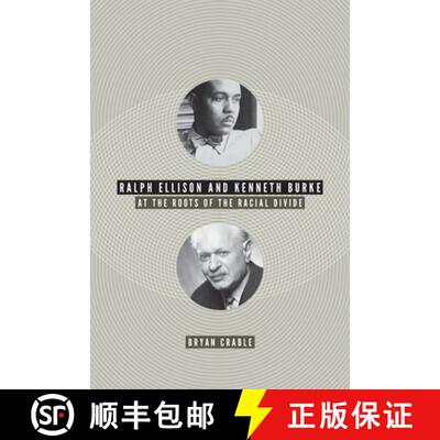 预订 Ralph Ellison and Kenneth Burke: At the Roots of the Racial Divide [9780813932156]
