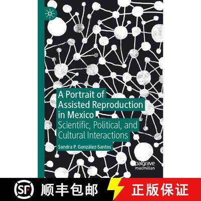 【3-4周达】A Portrait of Assisted Reproduction in Mexico : Scientific, Political, and Cultural Intera... [9783030230432]