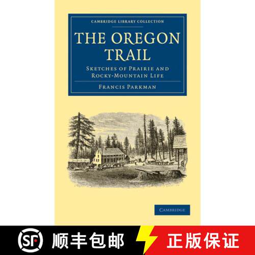 【3-4周达】Oregon Trail: Sketches of Prairie and Rocky-Mountain Life - The Oregon Trail: Sketches of ... [9781108032698]