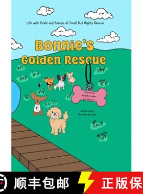 【3-4周达】Bonnie's Golden Rescue: Life with Pickle and Friends at Small But Mighty Rescue [9781300565208]