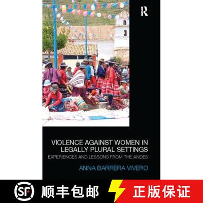 【3-4周达】Violence Against Women in Legally Plural settings: Experiences and Lessons from the Andes [9781138092815]
