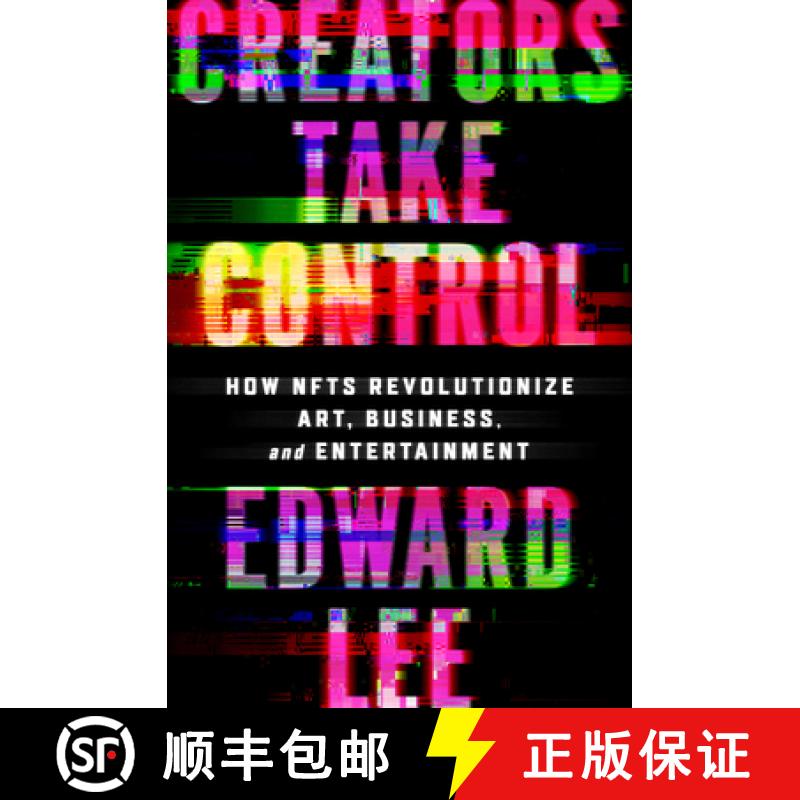 【3-4周达】Creators Take Control: How Nfts Revolutionize Art, Business, and Entertainment [9780063276772]