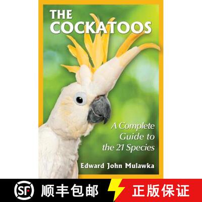 【3-4周达】The Cockatoos : A Complete Guide to the 21 Species [9780786479252]
