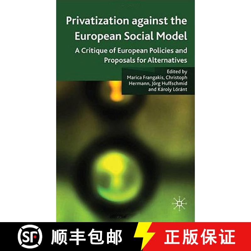【3-4周达】Privatisation Against the European Social Model: A Critique of European Policies and Propo... [9780230224094]